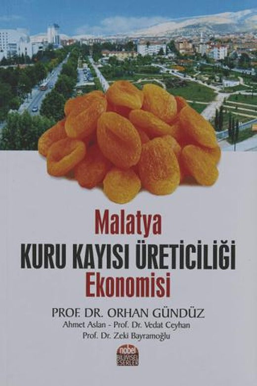 Malatya Kuru Kayısı Üreticiliği Ekonomisi | Nobel Bilimsel Eserler (Ciltsiz)