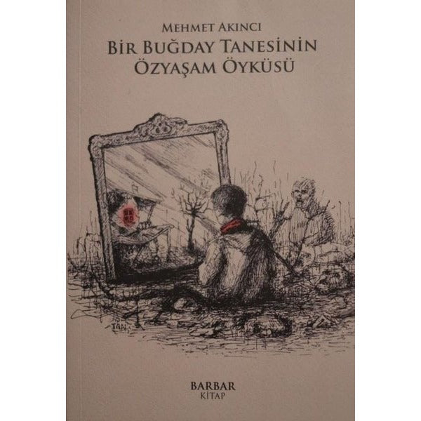 Bir Buğday Tanesinin Özyaşam Öyküsü | Barbar Kitap (İnce Kapak)