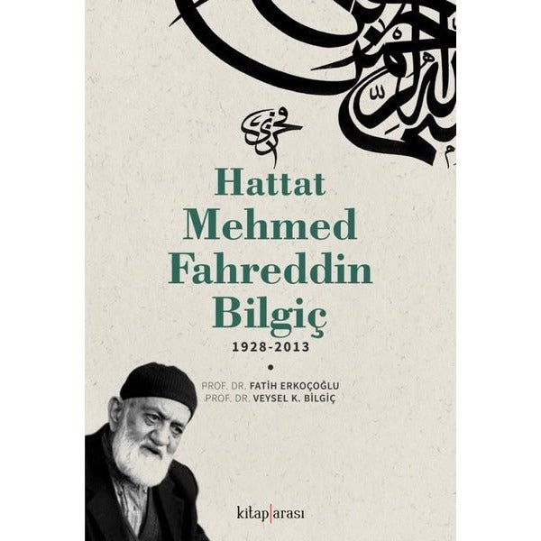 Hattat Mehmed Fahreddin Bilgiç 1928 - 2013 | Kitap Arası (İnce Kapak)