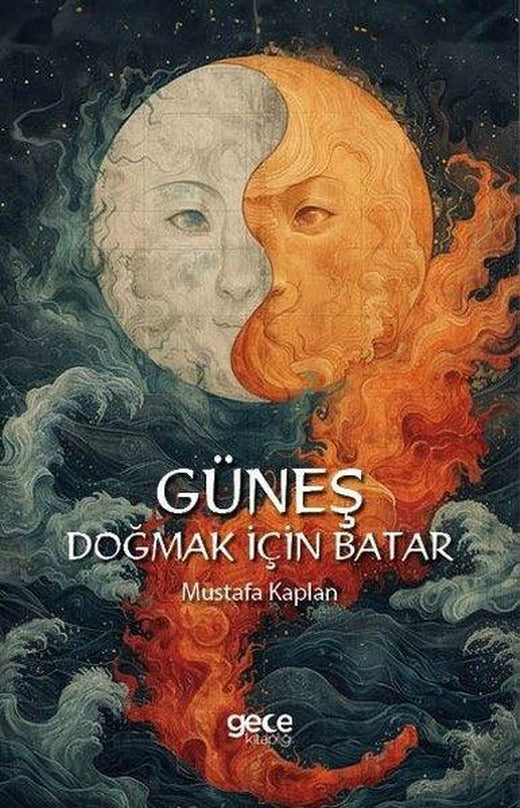 Güneş Doğmak İçin Batar | Gece Kitaplığı (İnce Kapak)