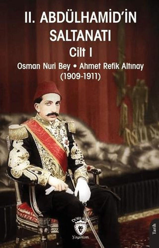 II. Abdülhamid’in Saltanatı Cilt I | Dorlion Yayınları (Ciltsiz)
