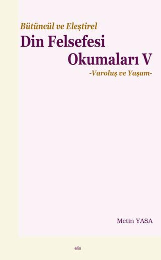 Bütüncül ve Eleştirel Din Felsefesi Okumaları V - Varoluş ve Yaşam