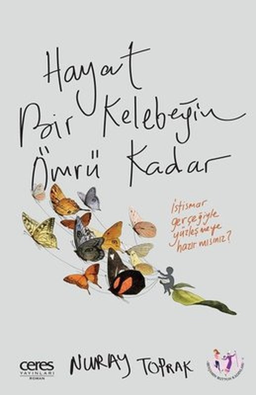 Hayat Bir Kelebeğin Ömrü Kadar | Ceres Yayınları