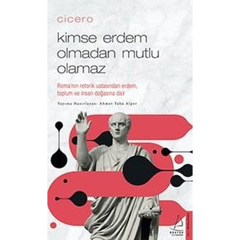 Cicero - Kimse Erdem Olmadan Mutlu Olamaz | Destek Yayınları
