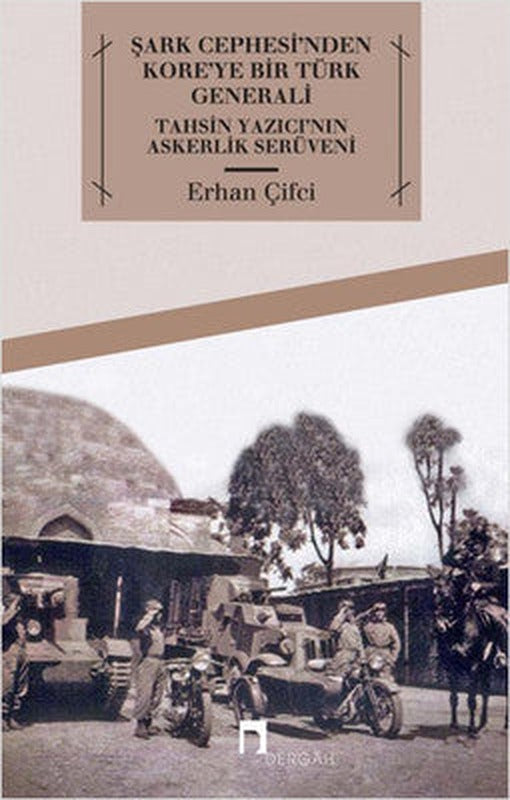 Şark Cephesi'nden Kore'ye Bir Türk Generali | Dergah Yayınları