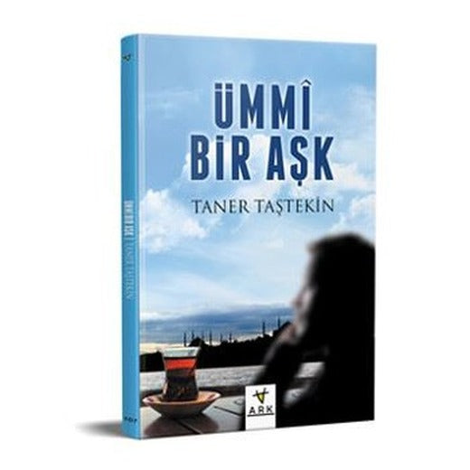 Ümmi Bir Aşk | Ark Kitapları