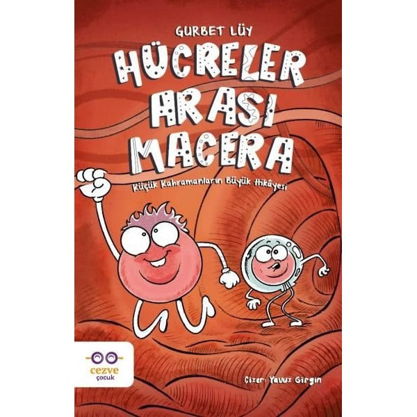 Hücreler Arası Macera - Küçük Kahramanların Büyük Hikayesi | Cezve Çocuk (İnce Kapak)
