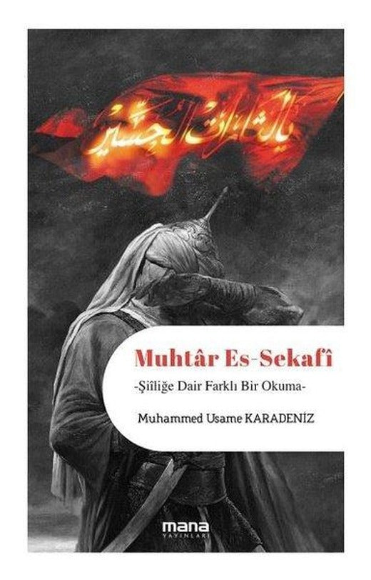 Muhtar Es-Sekafi: Şiiliğe Dair Farklı Bir Okuma | Mana Yayınları (İnce Kapak)