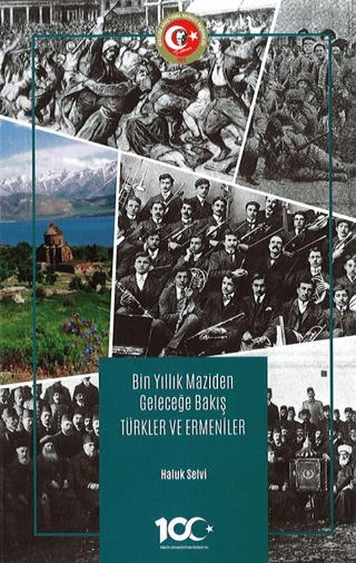 Bin Yıllık Maziden Geleceğe Bakış Türkler ve Ermeniler | Atatürk Araştırma Merkezi (Ciltsiz)