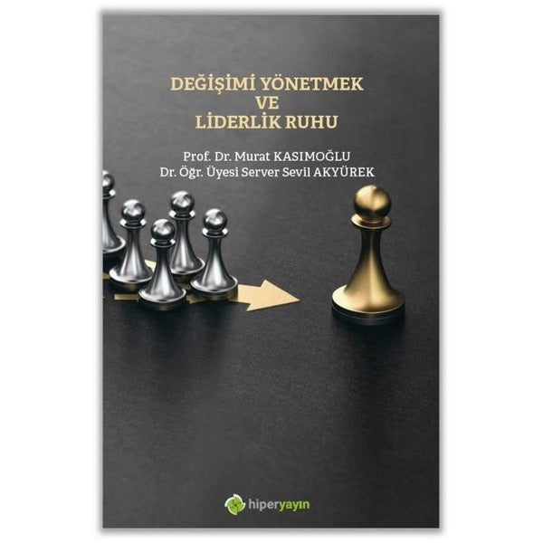 Değişimi Yönetmek ve Liderlik Ruhu