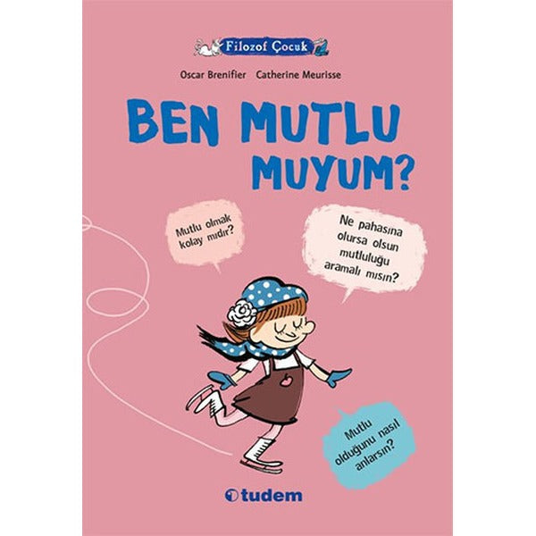 Filozof Çocuk - Ben Mutlu Muyum? | Tudem Yayınları - Başvuru Kitapları Dizisi (İnce Kapak)