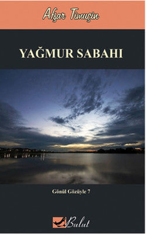 Gönül Gözüyle 7 - Yağmur Sabahı | Bulut Yayınları