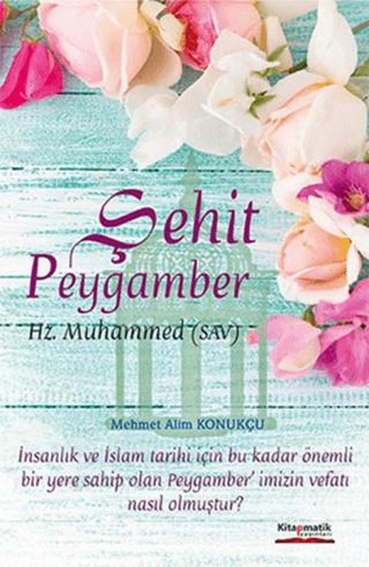 Şehit Peygamber | Kitapmatik Yayınları (Ciltsiz)