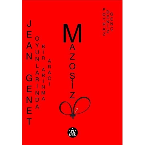 Jean Genet Oyunlarında Bir Arınma Aracı Mazoşizm | Elpis Yayınları (İnce Kapak)