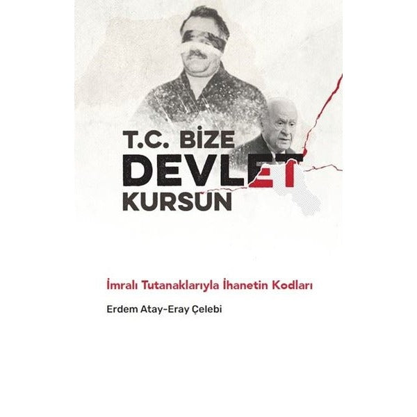 T. C. Bize Devlet Kursun - İmralı Tutanaklarıyla İhanetin Kodları | Pankuş Yayınları