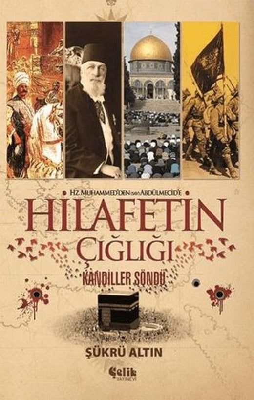 Hz. Muhammed'den (SAV) Abdülmecid'e Hilafetin Çığlığı | Çelik Yayınevi (Ciltsiz)