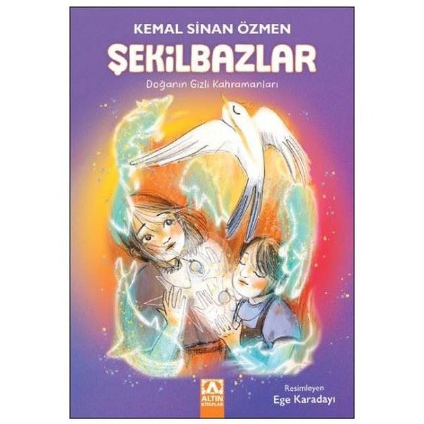 Şekilbazlar - Doğanın Gizli Kahramanları | Altın Kitaplar (İnce Kapak)
