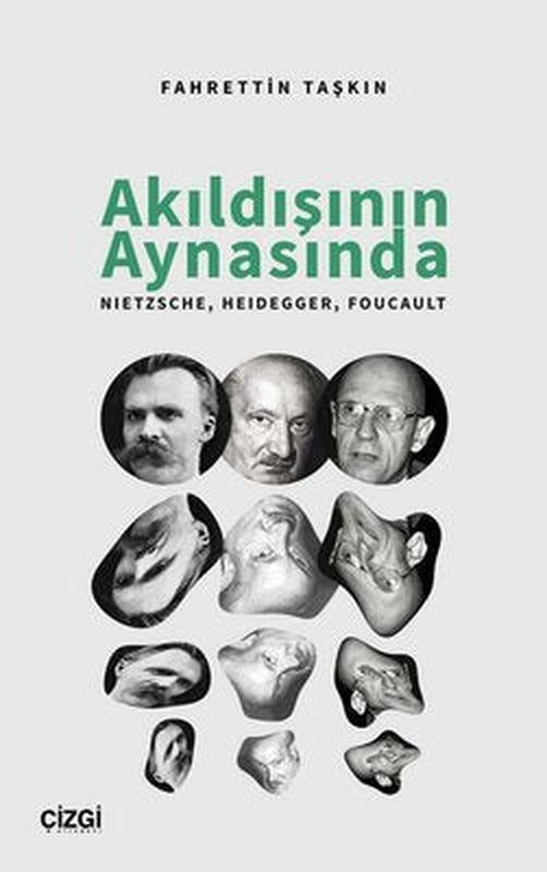 Akıldışının Aynasında: Nietzsche - Heidegger - Foucault | Çizgi Kitapevi