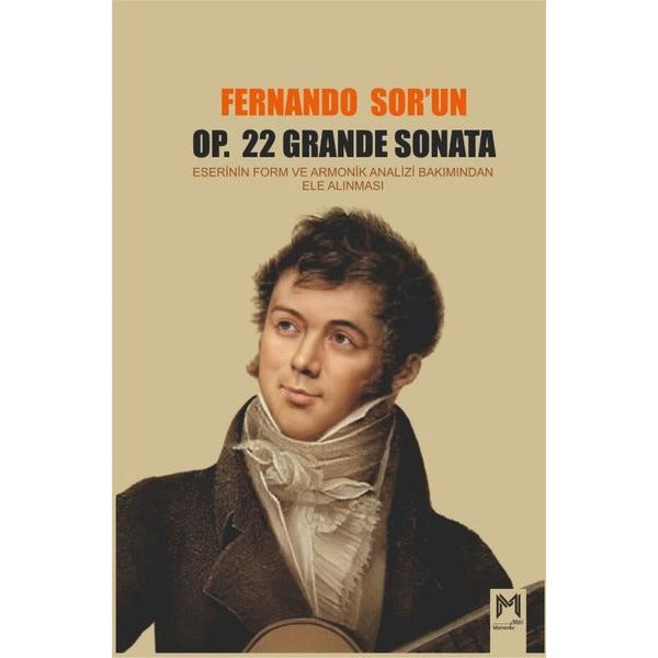 Fernando Sor'un Op.22 Grande Sonata Eserinin Form ve Armonik Analizi Bakımından Ele Alınması | Memento Mori Yayınları