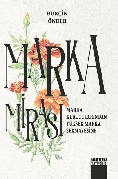 Marka Mirası: Marka Kurucularından Yüksek Marka Sermayesine | Detay Yayıncılık (İnce Kapak) - Resim 1
