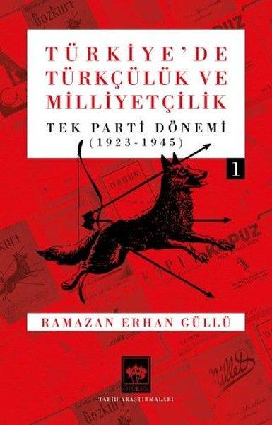 Türkiye'de Türkçülük ve Milliyetçilik Cilt 1 - Tek Parti Dönemi (1923 - 1945) | Ötüken Neşriyat (İnce Kapak) - Resim 1