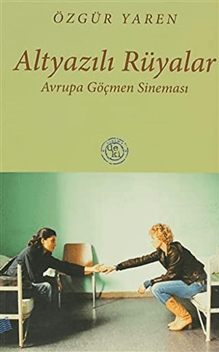 Altyazılı Rüyalar Avrupa Göçmen Sineması | De Ki Yayınları (Ciltsiz) - Resim 1