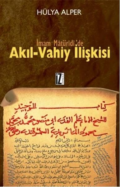 İmam Matüridide Akıl Vahiy İlişkisi | İz Yayıncılık - İnceleme-Araştırma Dizisi (İnce Kapak) - Resim 1