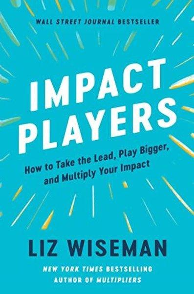 Impact Players : How to Take the Lead Play Bigger and Multiply Your Impact | HarperCollins Publishers Inc (Ciltli) - Resim 1