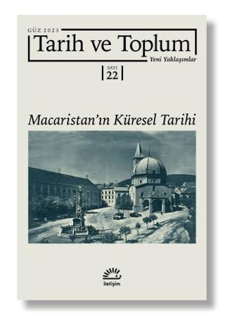 Tarih ve Toplum Yeni Yaklaşımlar Sayı 22 | İletişim Yayınevi (Ciltsiz) - Resim 1