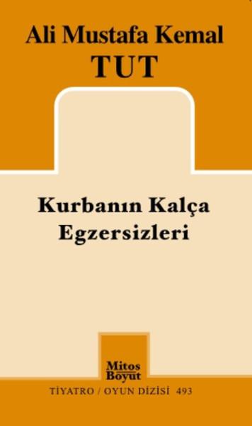 Kurbanın Kalça Egzersizleri | Mitos Boyut Yayınları - Tiyatro Oyun Dizisi (İnce Kapak) - Resim 1