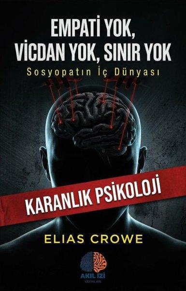 Empati Yok Vicdan Yok Sınır Yok - Sosyopatın İç Dünyası | Akıl İzi Yayınları (İnce Kapak) - Resim 1