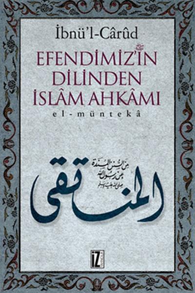 Efendimiz'in Dilinden İslam Ahkamı | İz Yayıncılık - İslam Klasikleri Dizisi (Ciltli) - Resim 1