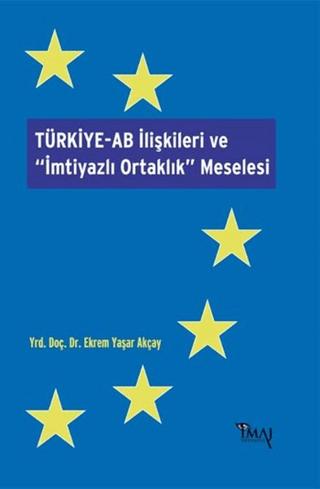 Türkiye-AB İlişkileri ve İmtiyazlı Ortaklık Meselesi | İmaj Yayıncılık (Ciltsiz) - Resim 1