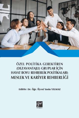 Özel Politika Gerektiren (Dezavantajlı) Gruplar İçin Hayat Boyu Rehberlik Politikaları: Meslek ve Kariyer Rehberliği | Gazi Kitabevi (Ciltsiz) - Resim 1