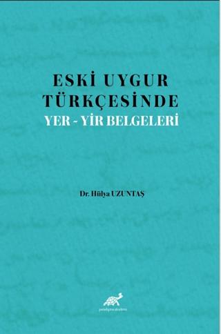 Eski Uygur Türkçesinde Yer-Yir Belgeleri | Paradigma Akademi Yayınları (Ciltsiz) - Resim 1