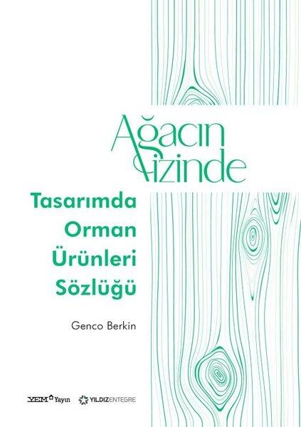 Ağacın İzinde: Tasarımda Orman Ürünleri Sözlüğü | YEM Yayın (İnce Kapak) - Resim 1