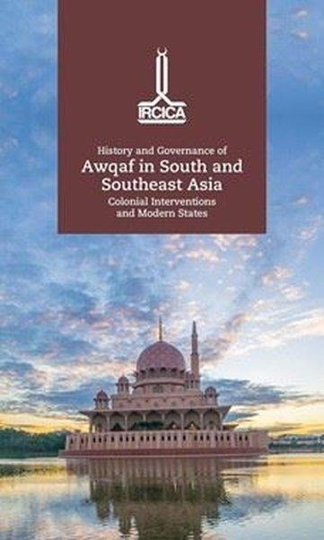 History and Governance of Awqaf in South and Southeast Asia Colonial Interventions and Modern States | IRCICA Yayınları (Ciltli) - Resim 1