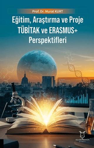 Eğitim, Araştırma ve Proje TÜBİTAK ve ERASMUS+ Perspektifleri | Akademisyen Kitabevi (Ciltsiz) - Resim 1