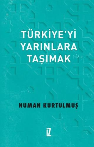 Türkiye’yi Yarınlara Taşımak | İz Yayıncılık (Ciltli) - Resim 1