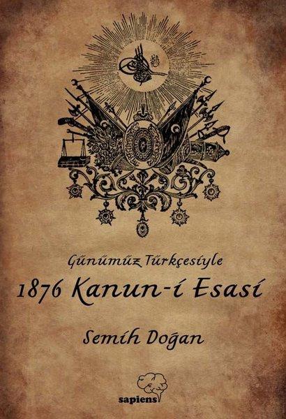 Günümüz Türkçesiyle 1876 Kanun-i Esasi | Sapiens (İnce Kapak) - Resim 1