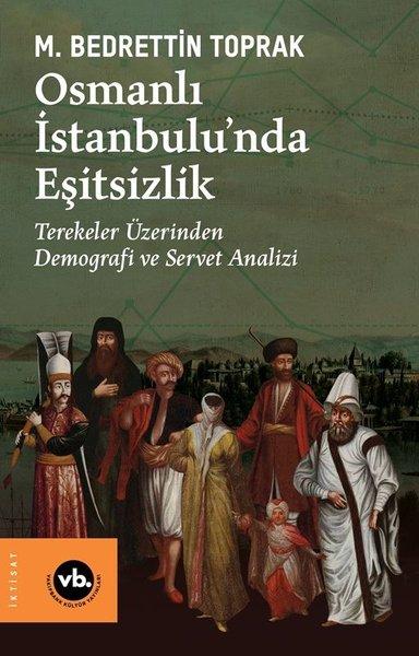 Osmanlı İstanbulunda Eşitsizlik - Terekeler Üzerinden Demografi ve Servet Analizi | VakıfBank Kültür Yayınları (İnce Kapak) - Resim 1
