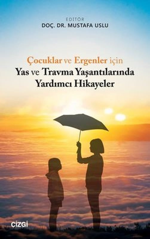 Çocuklar ve Ergenler için Yas ve Travma Yaşantılarında Yardımcı Hikayeler | Çizgi Kitapevi