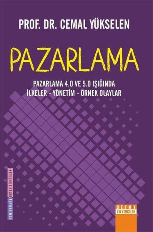Pazarlama: Pazarlama 4.0 ve 5.0 Işığında İlkeler - Yönetim - Örnek Olaylar | Detay Yayıncılık (İnce Kapak)