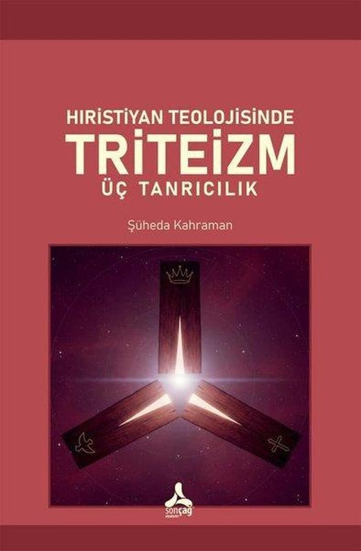 Hıristiyan Teolojisinde Triteizm - Üç Tanrıcılık | Sonçağ Yayınları (İnce Kapak)