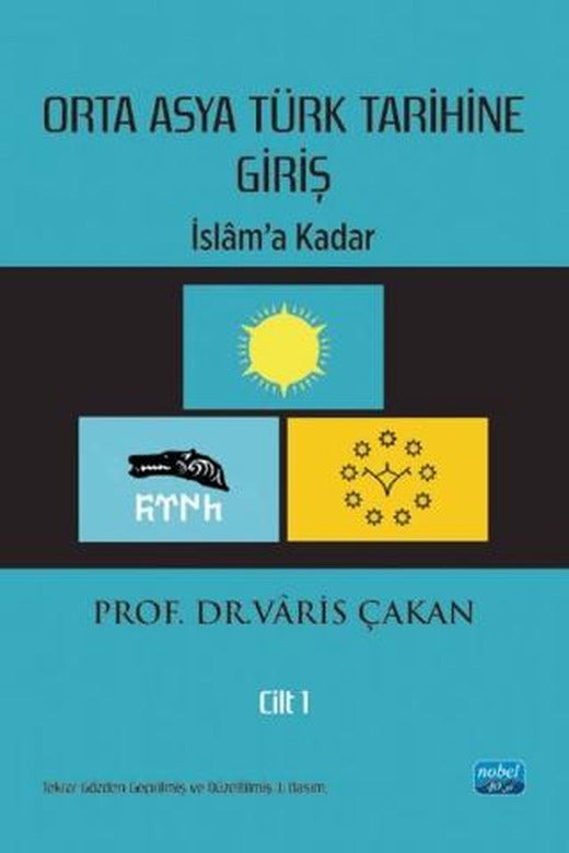 Orta Asya Türk Tarihine Giriş : Cilt 1 - İslam’a Kadar
