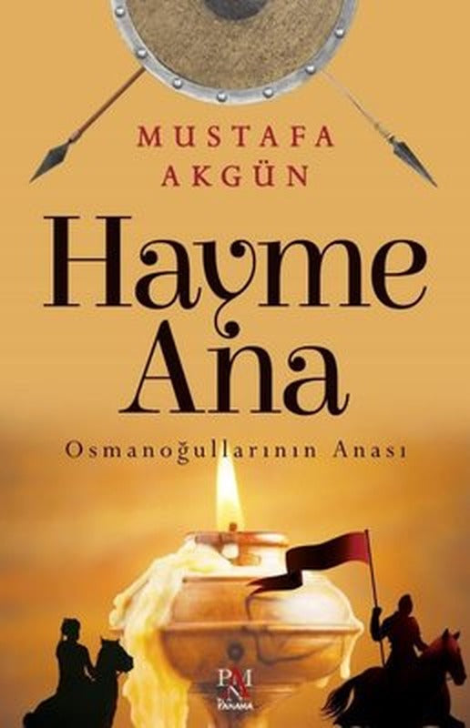 Hayme Ana - Osmanoğullarının Anası | Panama Yayıncılık