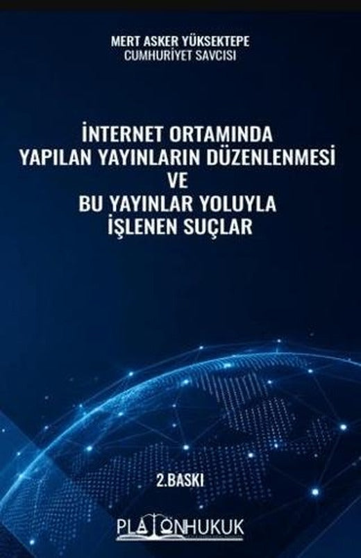 İnternet Ortamında Yapılan Yayınların Düzenlenmesi ve Bu Yayınlar Yoluyla İşlenen Suçlar | Platon Hukuk (Ciltsiz)