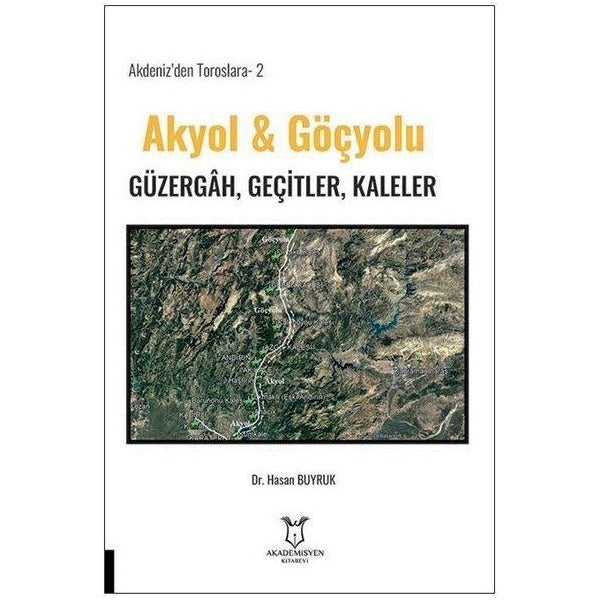 Akdeniz’den Toroslara-2 Akyol & Göçyolu Güzergâh, Geçitler, Kaleler