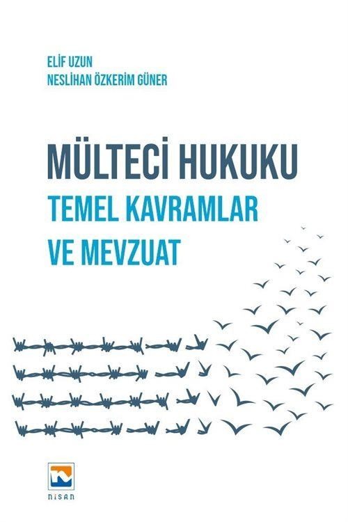 Mülteci Hukuku - Temel Kavramlar ve Mevzuat | Nisan Kitabevi Yayınları (İnce Kapak)