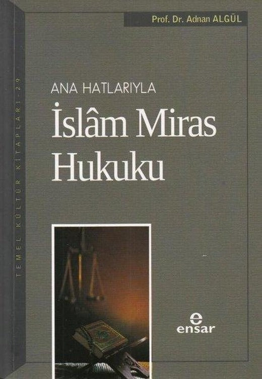 Ana Hatlarıyla İslam Miras Hukuku | Ensar Neşriyat (İnce Kapak)